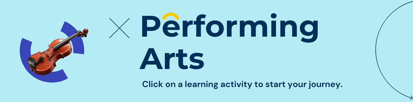 Performing Arts
Click on an activity to start your journey