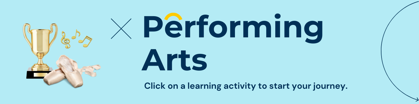 Performing Arts
Click on an activity to start your journey