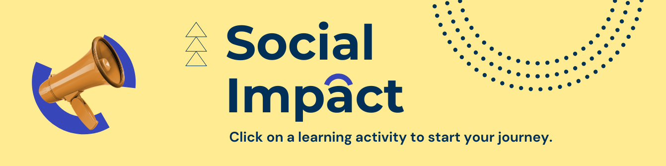 Social Impact
Click on an activity to start your journey