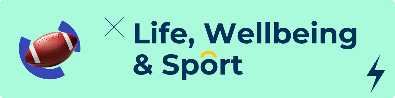 Life, Wellbeing & Sport